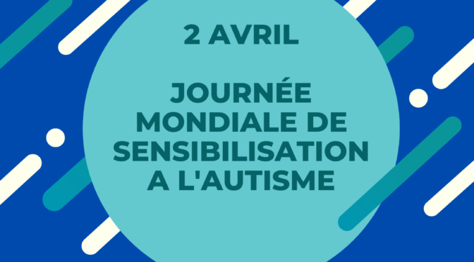 Journée mondiale de sensibilisation à l’autisme